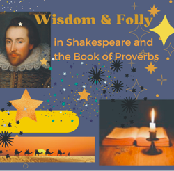 via zoom: Spiritual Reading Group, Cecily Clark on Wisdom and Folly in Shakespeare and the Book of Proverbs, Wednesday 15 March, 10.30am to 12.00pm